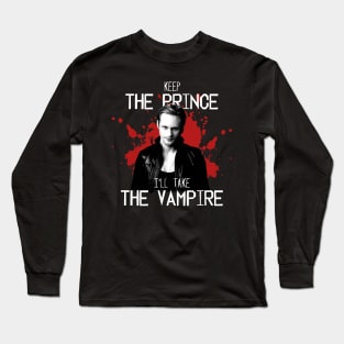 Keep the prince, I'll take the vampire Long Sleeve T-Shirt